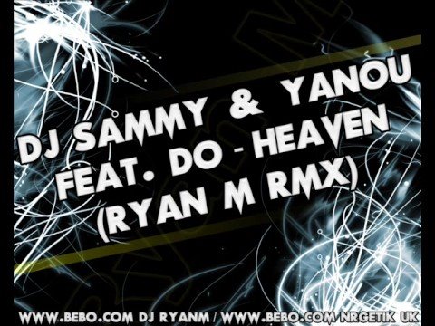 DJ Sammy & Yanou Feat. Do - Heaven (Ryan M Rmx)