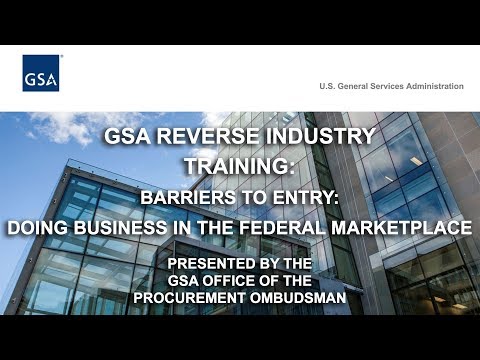 GSA Reverse Industry Training Session 1: Barriers to Entry/Doing Business in the Federal Marketplace