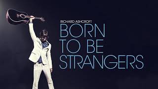 Richard Ashcroft - Born To Be Strangers (Official Audio)