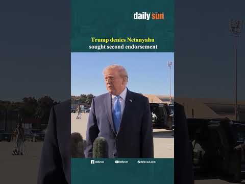Trump denies Netanyahu sought second endorsement | Daily Sun