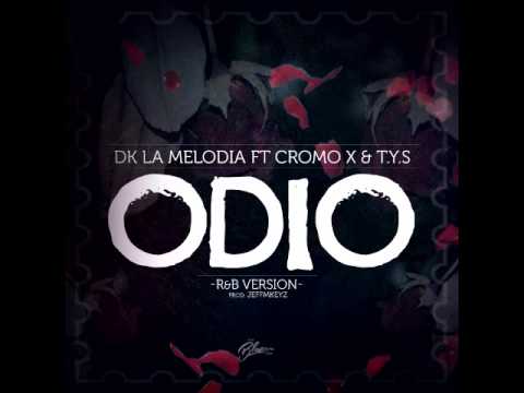 DK Ft T.Y.S, Cromo X - Odio (RnB Version) | Audio Oficial