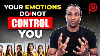 Your Emotions Do Not Control You!!