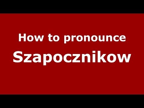 How to pronounce Szapocznikow (Polish/Poland) - PronounceNames.com