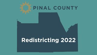 Pinal County Redistricting 2022 - Presentation Video
