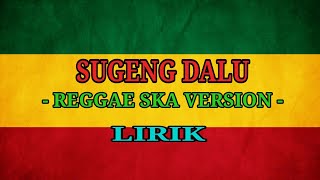 Download lagu SUGENG DALU-DENNY CAKNAN ( VERSI REGGAE SKA )  LIRIK mp3