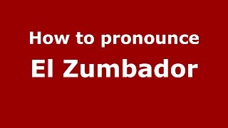 How to pronounce El Zumbador