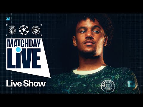 MATCHDAY LIVE! | VILLARREAL v MAN CITY | UEFA CHAMPIONS LEAGUE