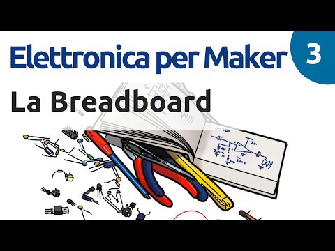 Le breadboard - Corso di elettronica - #3