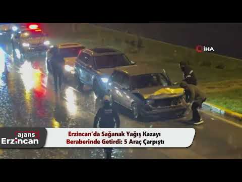 Erzincan'da Sağanak Yağış Kazayı Beraberinde Getirdi: 5 Araç Çarpıştı