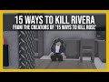 15 Ways To Kill Rivera (ft. Rose) | Entry Point