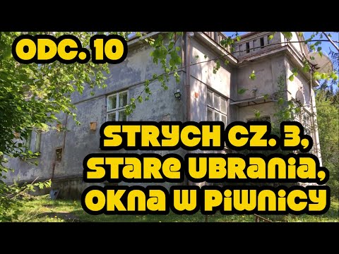 Odc.10 STRYCH PO RAZ KOLEJNY | STARE UBRANIA | WENTYLACJA PIWNICY | Remont starego domu.