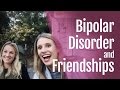 Bipolar Disorder And Friendships
