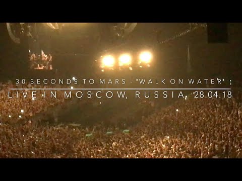 30 Seconds To Mars • Walk On Water (Live in Moscow Show Monolith Tour Russia Olympiyskiy 28.04.18)
