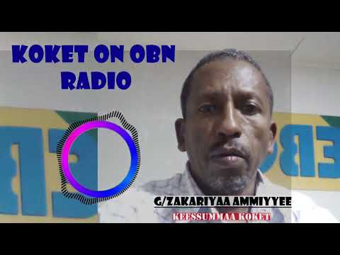 GAAZAXEESSAA ZAKARIYAA AMMIYYEE KOKET ON OBN FM