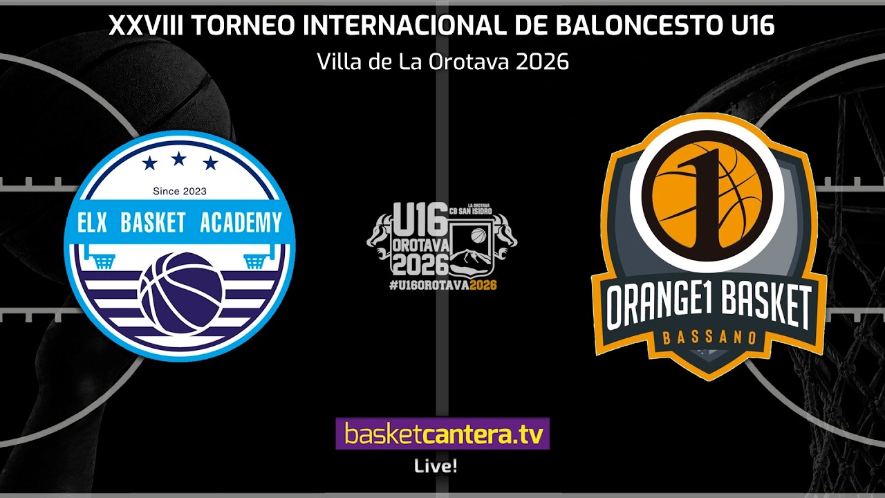 #DIRECTO  ELX BASKET ACADEMY vs ORANGE1 BASSANO.- Torneo Internacional U16 Villa de La Orotava 2026