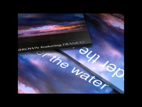 Brother Brown ft. Frank'ee - Under the Water (Deep Dish Under The Dub)