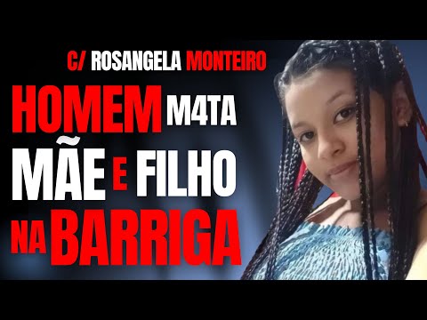 O EX M4T4 MULHER E FILHO AINDA NA BARRIGA - DÉBORA SILVA ALVES - DRA ROSANGELA MONTEIRO - CRIME S/A