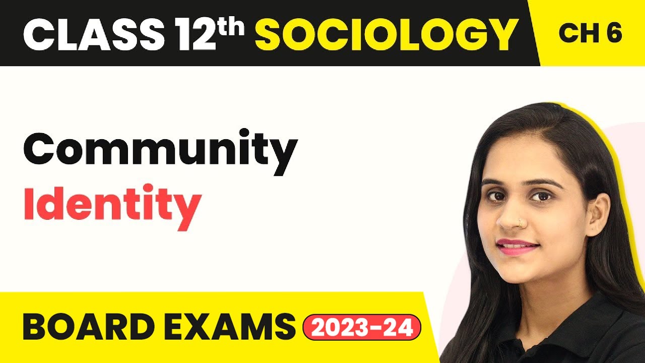 Class 12 Sociology Chapter 6 | Community Identity - The Challenges of Cultural Diversity 2022-23