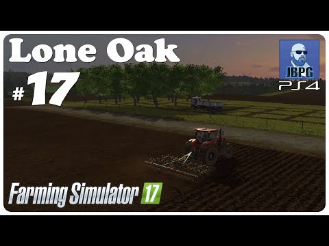 FS17 PS4: Lone Oak Farm - Ep.17