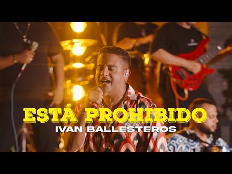 Està Prohibido - @ivanballesterosoficial #AhoraMàsQueNunca
