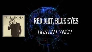 Dustin Lynch - Red Dirt, Blue Eyes (Lyrics)