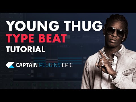 Young Thug Type Beat with Captain Plugins Epic - Tutorial