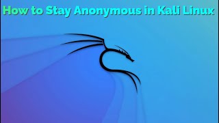 How to Stay Anonymous in Kali Linux