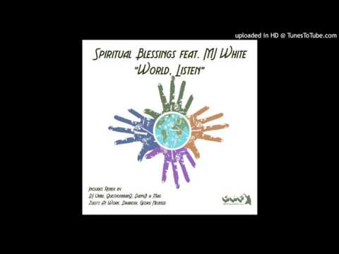 Spiritual Blessing, MJ White - World,Listen(Zaah Dinax Remix)