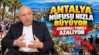 Antalya Nüfusu Aşırı Büyüyor, Avrupalı Turist Azalıyor, Avrupada Kriz Yükseliyor