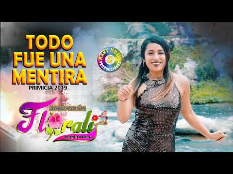 Florali - Todo fue una mentira [primicia 2019] Mary music producciones