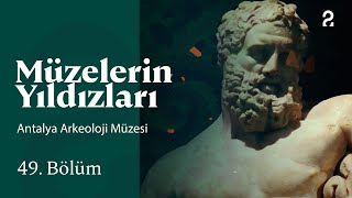 Antalya Arkeoloji Müzesi | Müzelerin Yıldızları