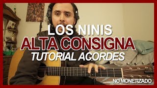 Los Ninis - Alta Consigna - Tutorial - Acordes - Como Tocar En Guitarra (NO MONETIZADO)