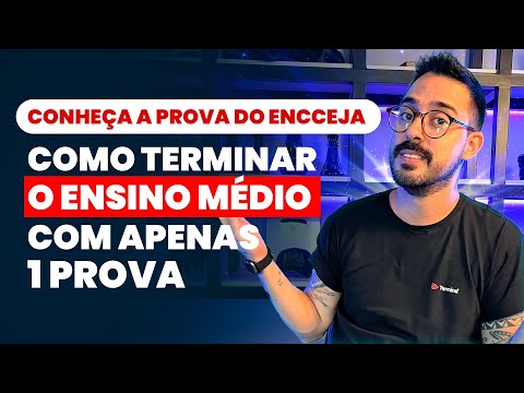CONHEÇA A PROVA DO ENCCEJA COMO TERMINAR O ENSINO MÉDIO COM APENAS 1 PROVA