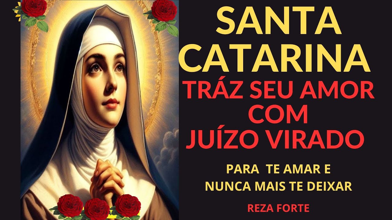 SANTA CATARINA TRÁZ SEU AMOR COMO JUÍZO VIRADO PARA TE AMAR  E NUNCA MAIS TE DEIXAR (Oração Forte)