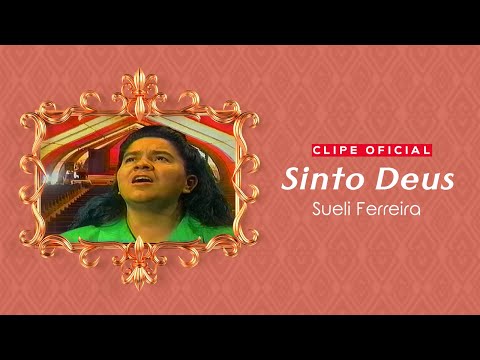 Sueli Ferreira - Sinto Deus  | Clipe Oficial