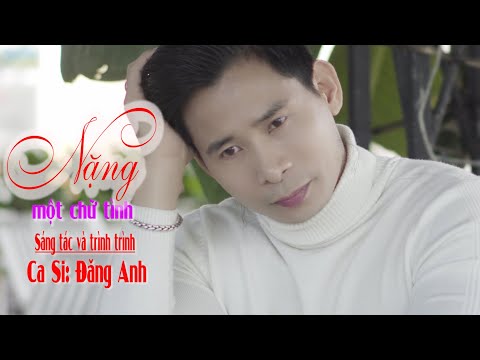 Nặng một chữ tình - Đăng Anh