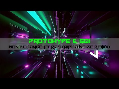 Protohype & 501 - Wont Change ft.Ras (Alpha Noize Remix)