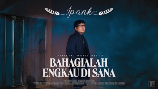 Download lagu IPANK - Bahagialah Engkau Di Sana mp3