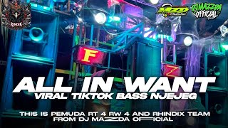 Download lagu DJ ALL IN WANT VIRAL TIKTOK | BASS NJEJEG | PEMUDA RT 4 RW 4 AND RHINDIX TEAM | DJ MAZZDA  mp3