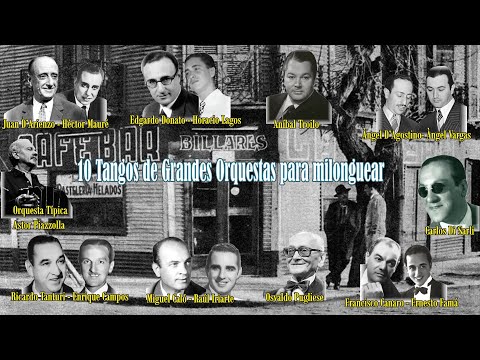 10 TANGOS DE GRANDES ORQUESTAS DEL 40 PARA MILONGUEAR