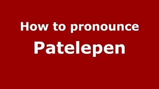 How to pronounce Patelepen