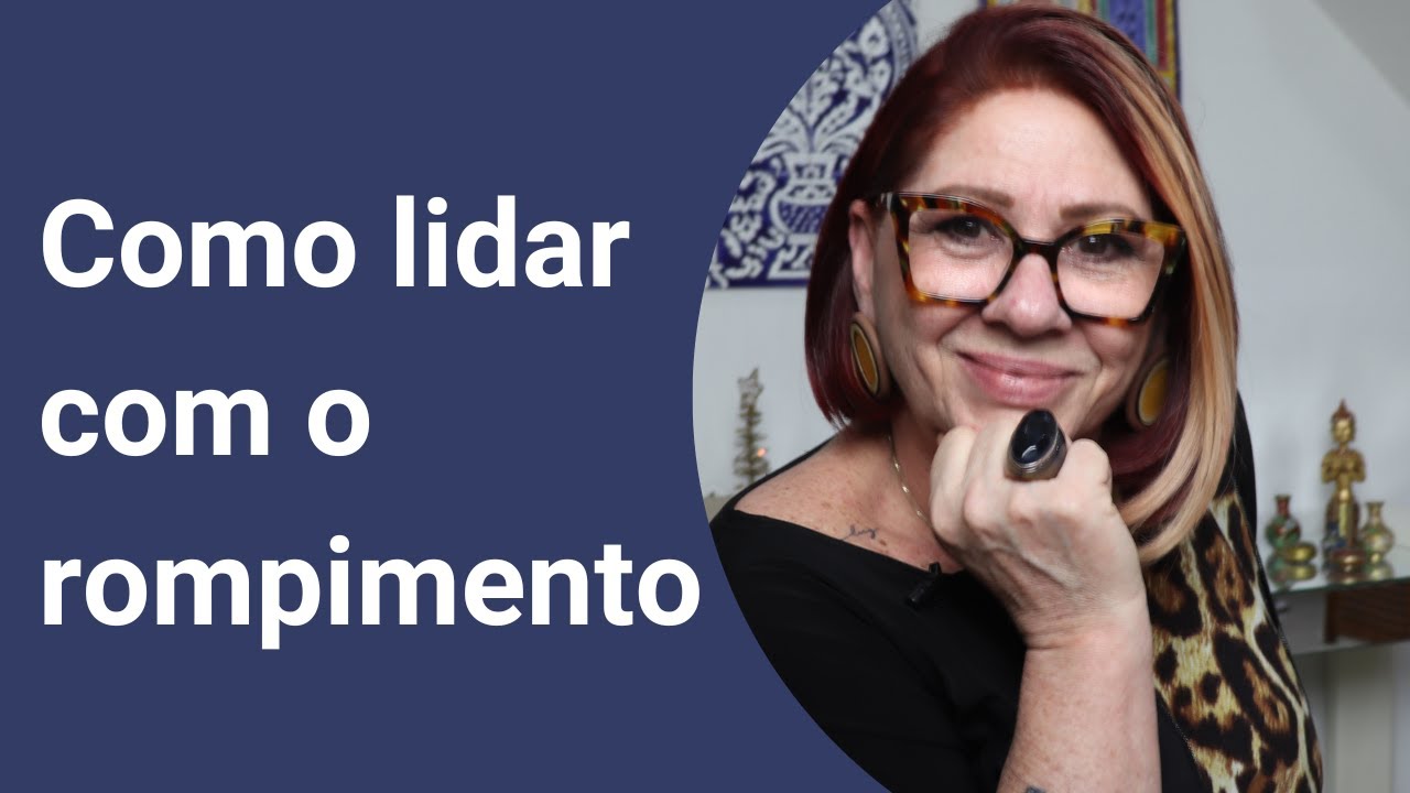 Como lidar com o rompimento de uma relação | Anahy D'Amico