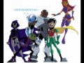Teen Titans Full Theme Song + Lyrics 