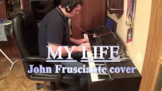 My Life [John Frusciante/Josh Klinghoffer piano cover] with John Frusciante vocals