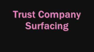 Surfacing-Trust Company