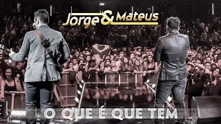 Jorge &amp; Mateus - O Que É Que Tem - [Novo DVD Live in London] - (Clipe Oficial)