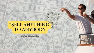 How To Sell Anything To Anybody By Joe Girard - Summary