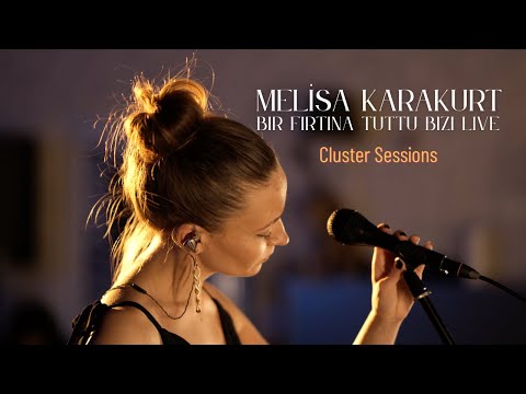 Melisa Karakurt - Bir Fırtına Tuttu Bizi Live @Cluster Sessions