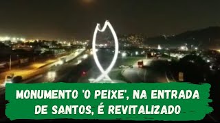 Monumento 'O Peixe', na entrada de Santos, é revitalizado