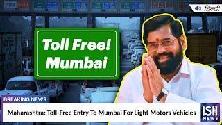 Maharashtra: Toll-Free Entry To Mumbai For Light Motors Vehicles